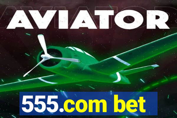 555.com bet